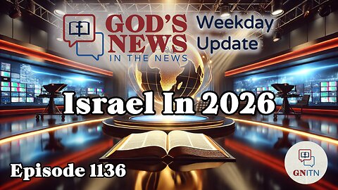 GNITN Episode 1136 - Israel In 2026