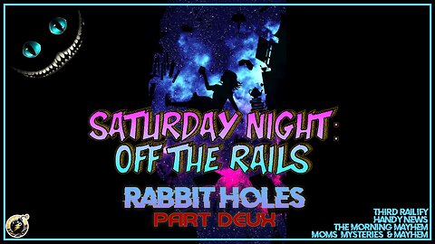 OFF THE RAILS #97 | Rabbit Holes: Part Deux