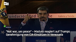 "Not war, yes peace" – Maduro reagiert auf Trumps Genehmigung von CIA-Einsätzen in Venezuela