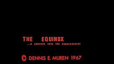 "The Equinox... A Journey Into The Supernatural" (1967) The Original Version Restored