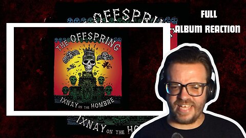 THE OFFSPRING - IXNAY ON THE HOMBRE FULL ALBUM REACTION