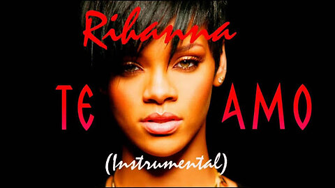 Rihanna - Te Amo