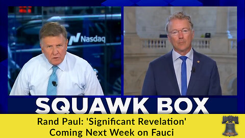 Rand Paul: 'Significant Revelation' Coming Next Week on Fauci