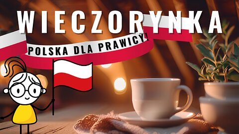 Wieczorynka - Polska dla prawicy! start 20.00