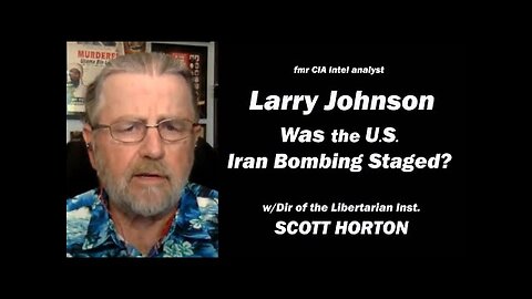 Was the U.S.- Iran Bombing STAGED /Larry Johnson & Scott Horton