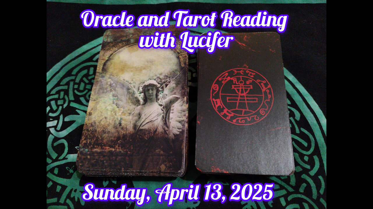 Oracle and Tarot Reading with Lucifer: April 13, 2025