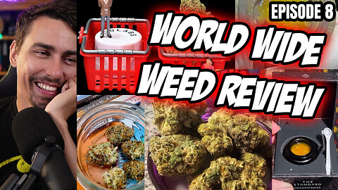 World Wide Weed Review!! Episode 8