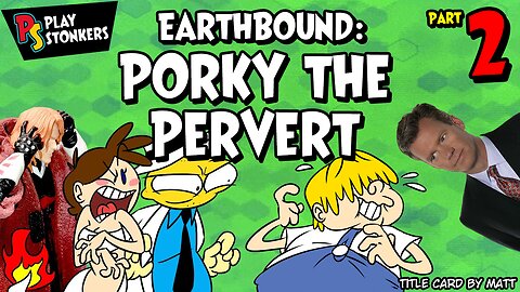 Porky the Pervert - EarthBound: Slightly Less Terrible Edition (Part 2)