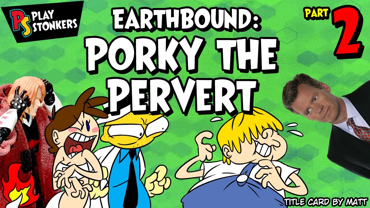 Porky the Pervert - EarthBound: Slightly Less Terrible Edition (Part 2)