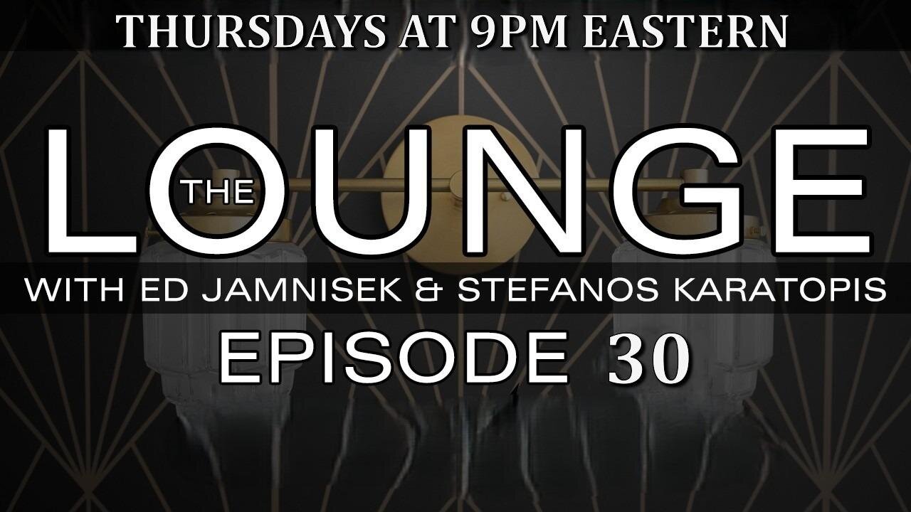 The Lounge Episode 30 with Ed Jamnisek & Stefanos Karatopis