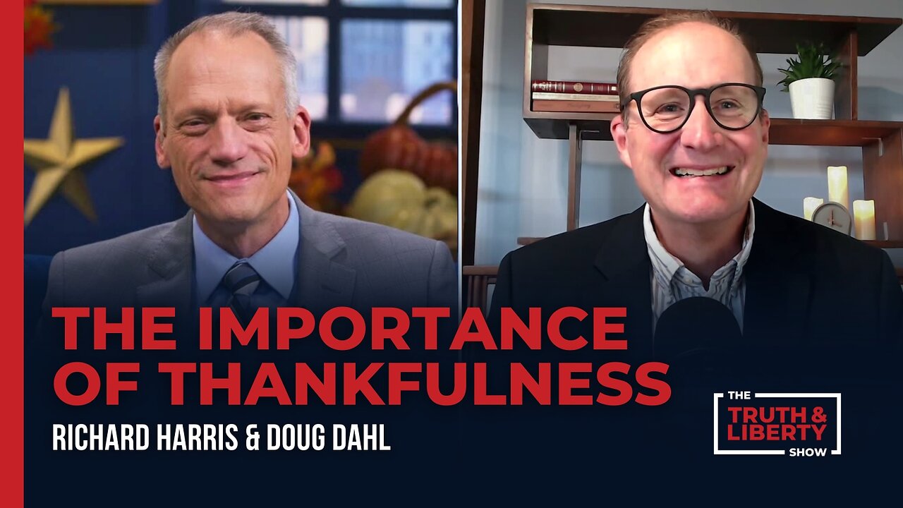 The Importance of Thankfulness with Doug Dahl on The Truth & Liberty Show