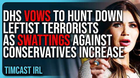 DHS Vows To HUNT DOWN Leftist Terrorists As Swattings Against Conservatives