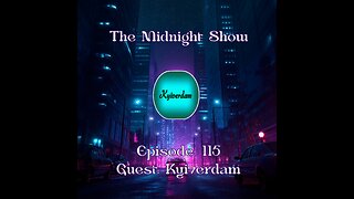 The Midnight Show Episode 115 (Guest: Kyiverdam)
