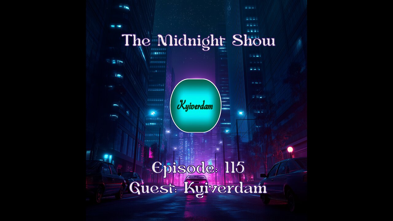 The Midnight Show Episode 115 (Guest: Kyiverdam)