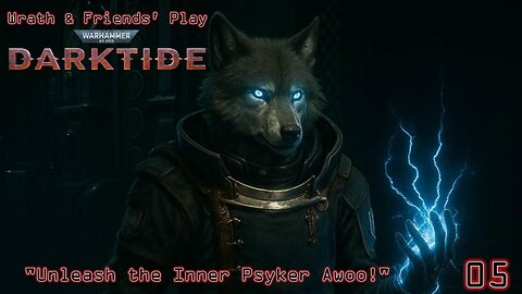"Unleash the Inner Psyker Awoo!" - Wrath & Friends Play Darktide | Episode 04