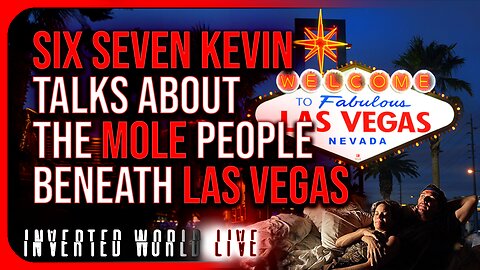 Six Seven Kevin Talks About The Mole People Beneath Las Vegas