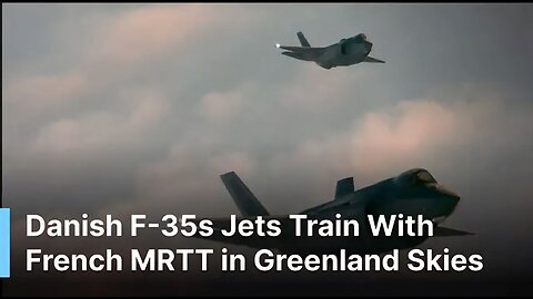 UNSEEN VIDEO: Danish F-35 Jets Train With French Tanker Over Greenland Amid Arctic Tensions