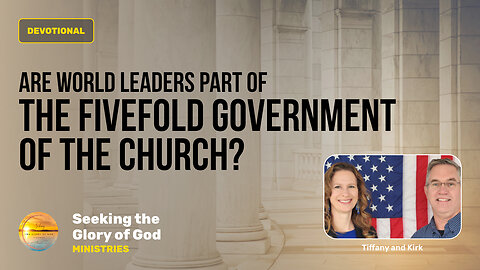 July 18 (Year 4) - Are World Leaders part of the Fivefold Gov't? - Tiffany Root & Kirk VandeGuchte