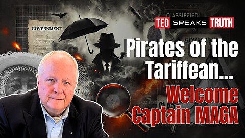 Pirates of the Tariffean... Welcome Captain MAGA | Ted Provenza