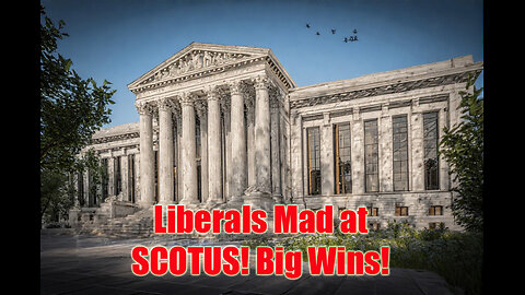 Liberals Melt Over SCOTUS Rulings, Big Wins for Common Sense.