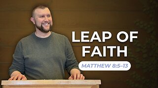 Leap of Faith — Matthew 8:15–13