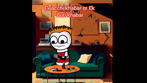 Ek acchi khabar or Ek buri khabar