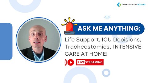 Ask Me Anything: Life Support, ICU Decisions, Tracheostomies, INTENSIVE CARE AT HOME!