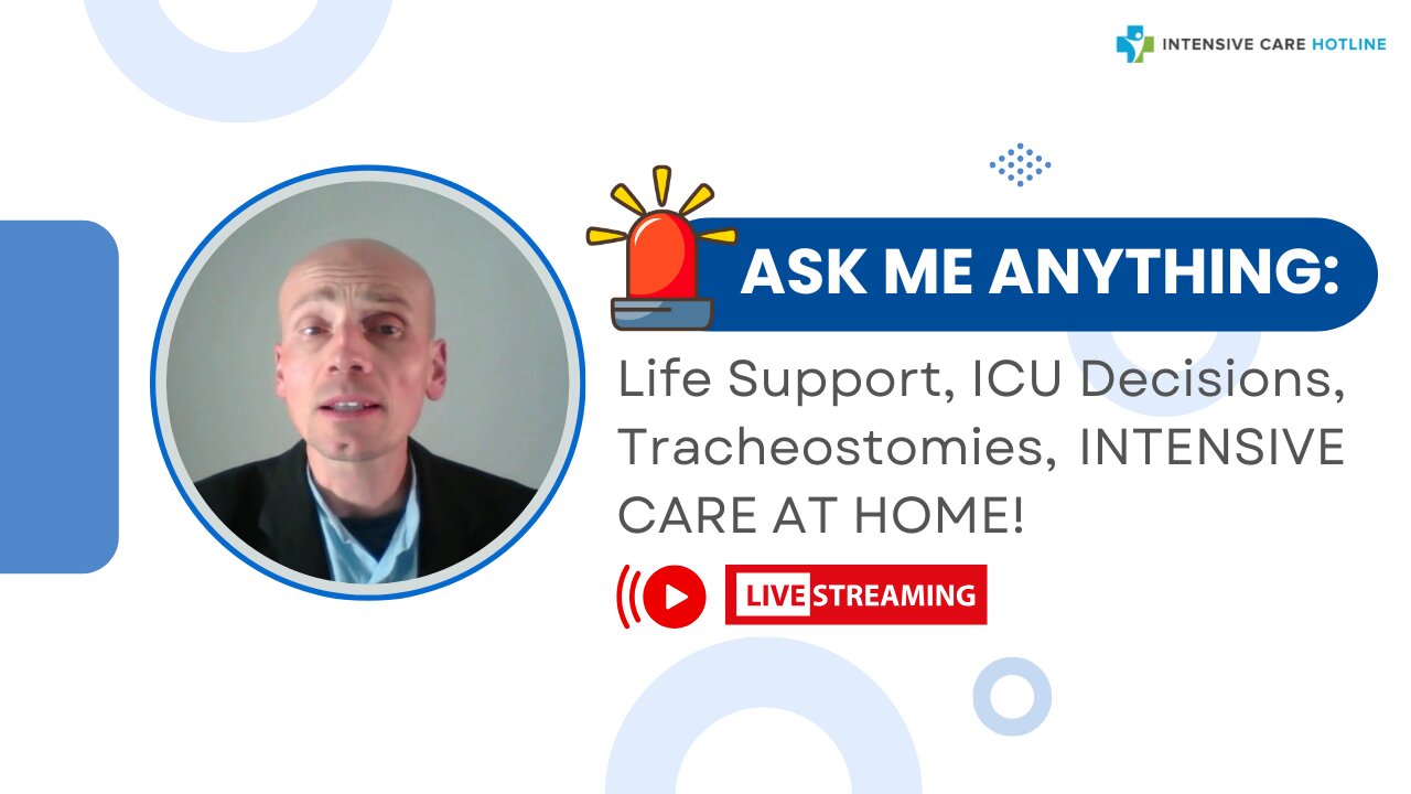 Ask Me Anything: Life Support, ICU Decisions, Tracheostomies, INTENSIVE CARE AT HOME!
