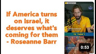 If America turns on Israel, it deserves what's coming for them. - Roseanne Barr