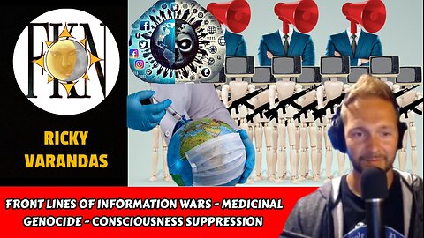 Front Lines of Information Wars - Pharma Genocide - Consciousness Suppression | Ricky Varandas