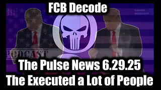 FCB Decode: The Pulse News 6.29.25 - The Executed a Lot of People