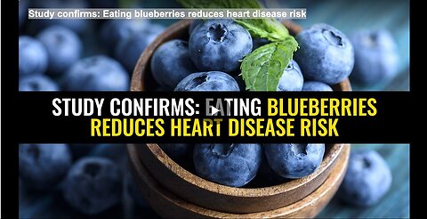 "Blueberry Consumption Confirmed to Reduce Heart Disease Risk, Study Finds"