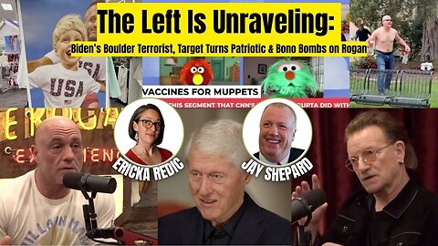 The Left Is Unraveling: Biden’s Boulder Terrorist, Target Turns Patriotic & Bono Bombs on Rogan
