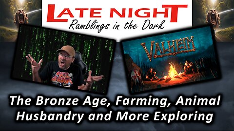 The Bronze Age, Farming, Animal Husbandry and More Exploring