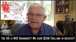 The US is NOT Broke! We have $200 Trillion in Assets!