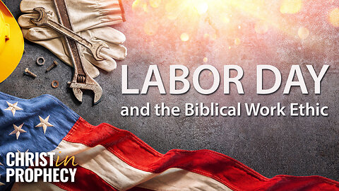LABOR DAY and the BIBLICAL WORK Ethic