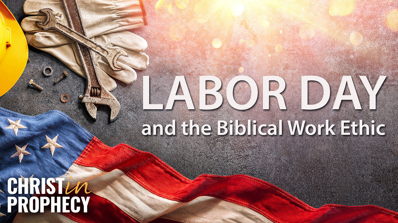 LABOR DAY and the BIBLICAL WORK Ethic