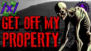 Get Off My Property | 4chan /x/ Innawoods Greentext Stories Thread
