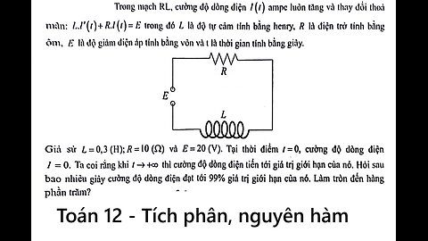 Toán 12: Trong mạch RL, cường độ dòng điện I(t) ampe luôn tăng và thay đổi thỏa mãn: LI'(t) +RI(t)=E