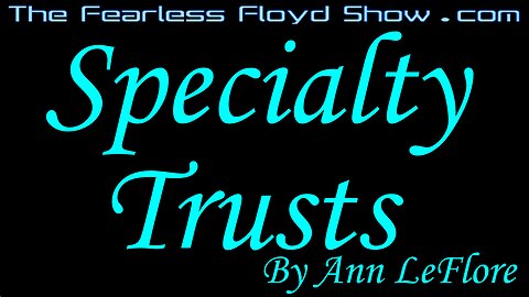 What are Specialty Trusts by Ann LeFlore