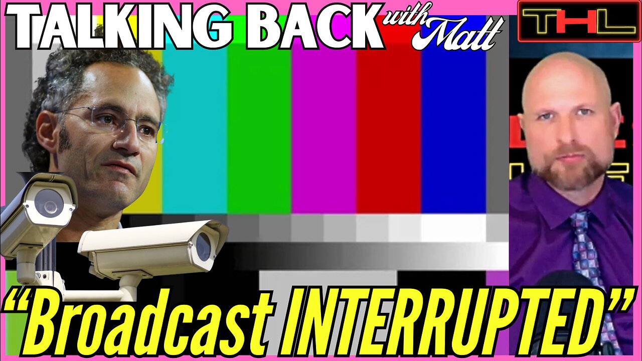 TALKING BACK with Matt | THL CENSORED Again? It seems The Puppet Masters OBJECT to Telling the Truth
