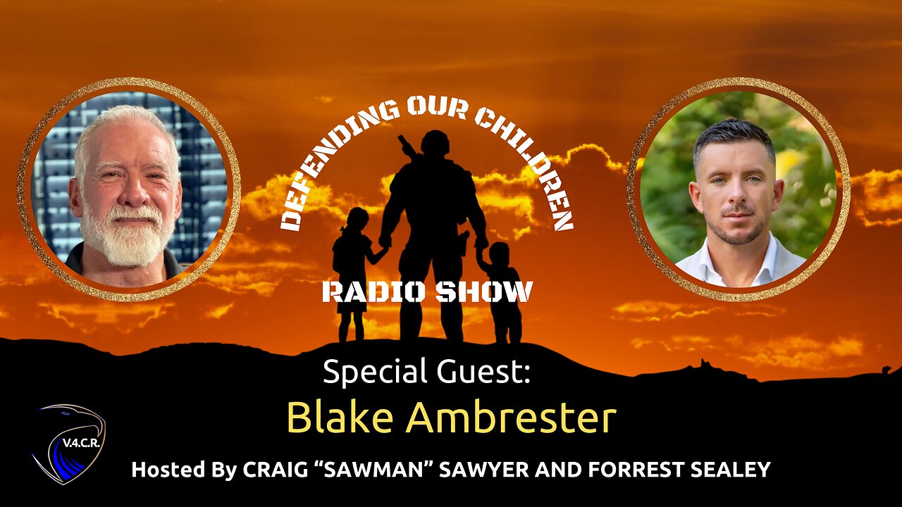 Defending Our Children with Guest Blake Ambrester