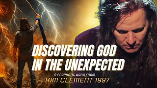 Discovering God In The Unexpected | Kim Clement 1997