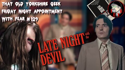 TOYG! Friday Night Appointment With Fear #129 - Late Night with the Devil