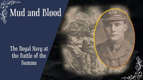 Mud and Blood : the Royal Navy at the Battle of the Somme during WW1