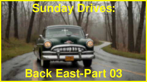 Sunday Drives: Back East, Part 03