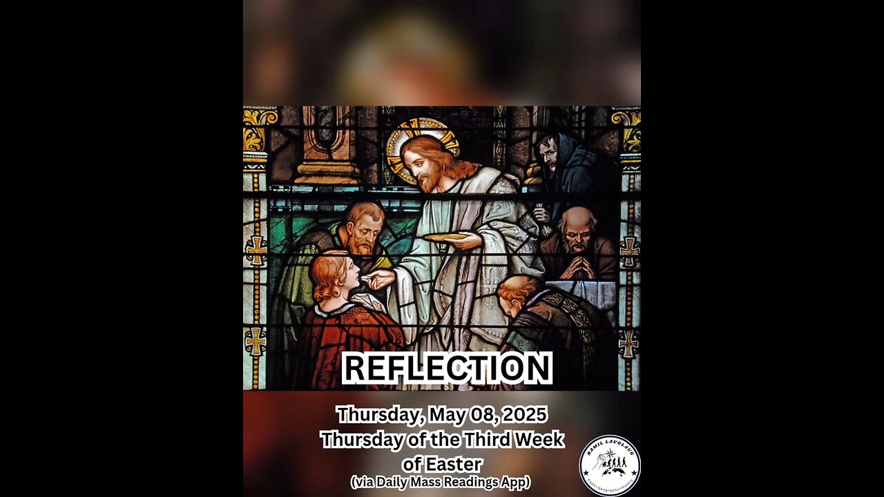 (Reflection) Thursday, May 08, 2025 Thursday of the Third Week of Easter #faith #reflection