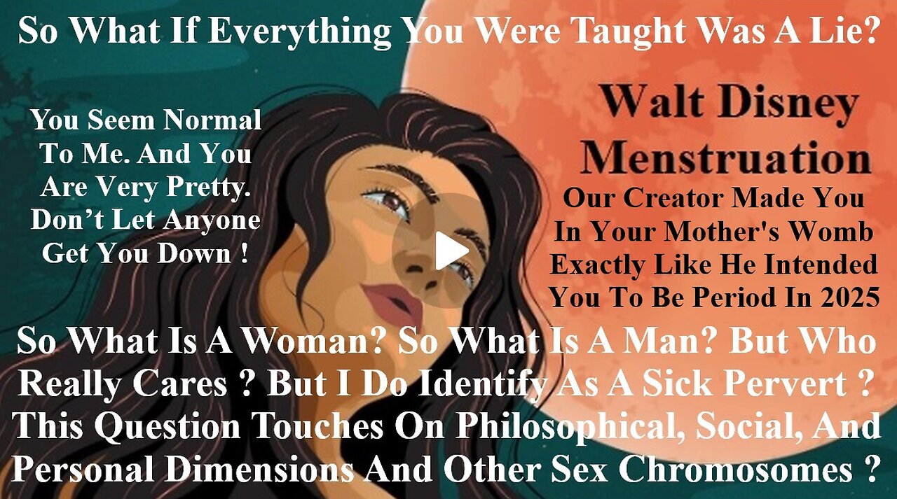 So What Is A Woman? What Is A Man? But Who Really Cares? But I Do Identify As A Sick Pervert?