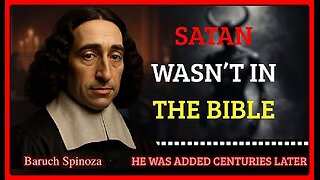 Spinoza’s God The Shocking Truth — Satan Is a Myth Created to Control Us for Centuries •🕞17 min