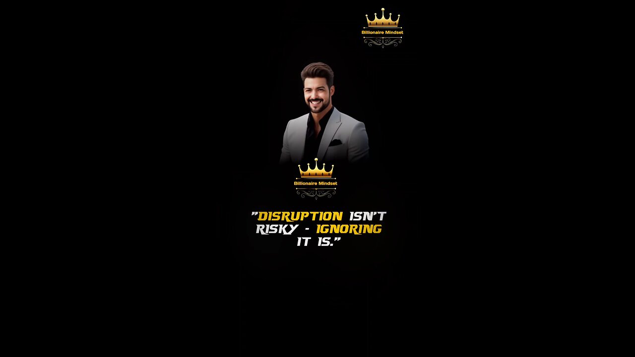 Disruption Isn't Risky - Ignoring It Is. @BillionaireMindset-16w #billionairemindset